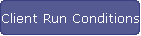 Client Run Conditions