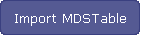 Import MDSTable